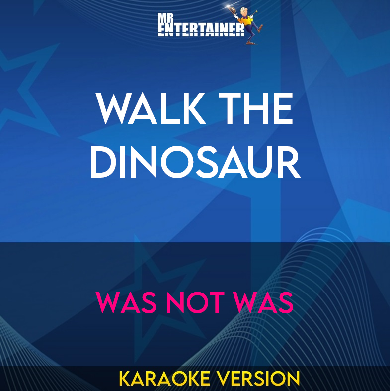 Walk The Dinosaur - Was Not Was (Karaoke Version) from Mr Entertainer Karaoke