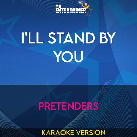 I'll Stand By You - Pretenders (Karaoke Version) from Mr Entertainer Karaoke