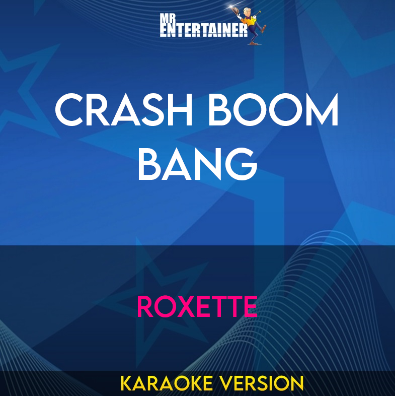 Crash Boom Bang - Roxette (Karaoke Version) from Mr Entertainer Karaoke