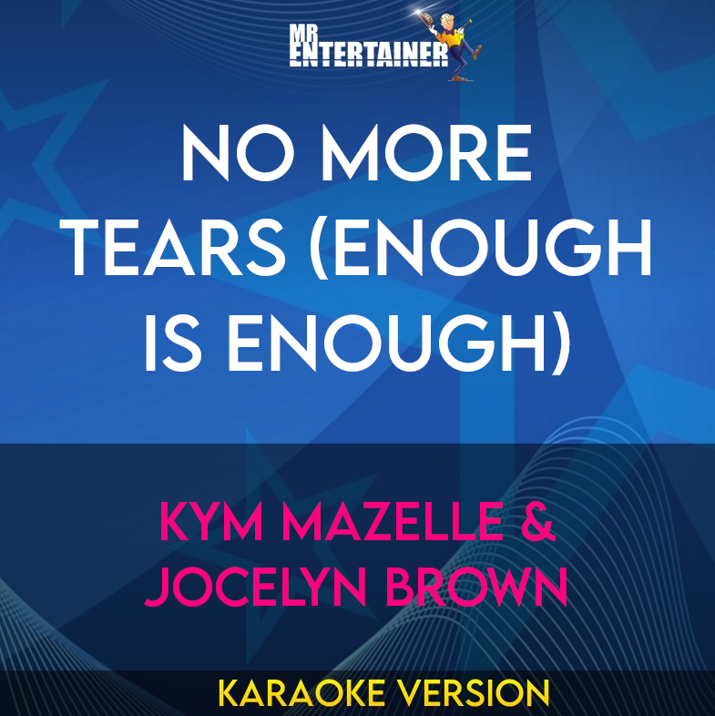 No More Tears (Enough Is Enough) - Kym Mazelle & Jocelyn Brown (Karaoke Version) from Mr Entertainer Karaoke