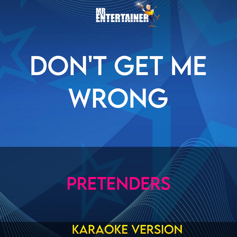 Don't Get Me Wrong - Pretenders (Karaoke Version) from Mr Entertainer Karaoke