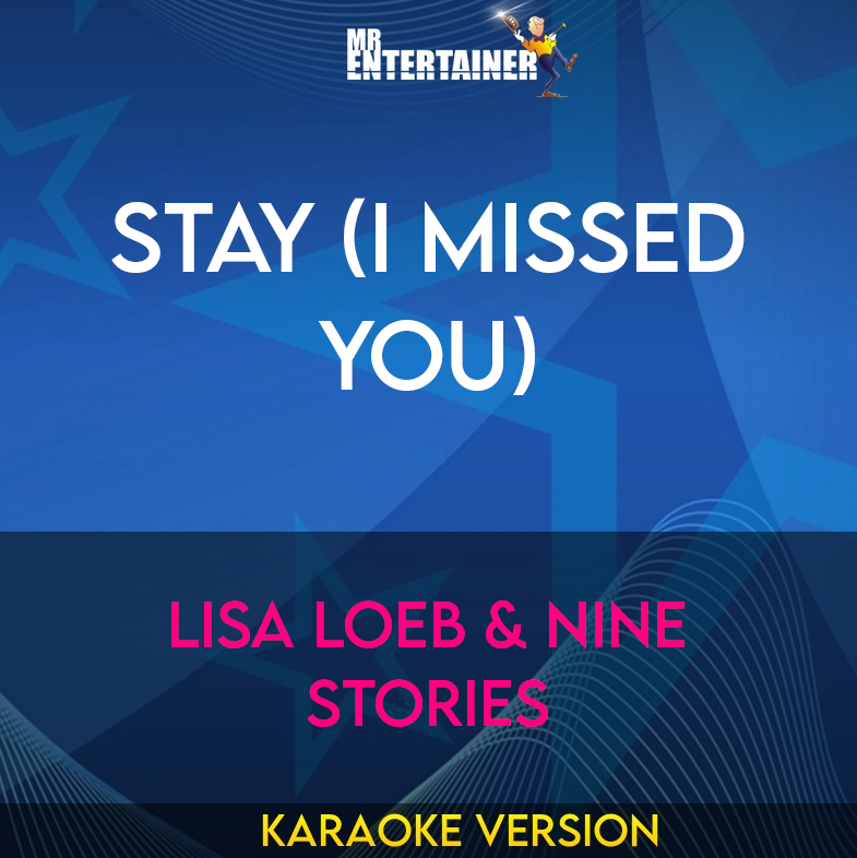 Stay (i Missed You) - Lisa Loeb & Nine Stories (Karaoke Version) from Mr Entertainer Karaoke