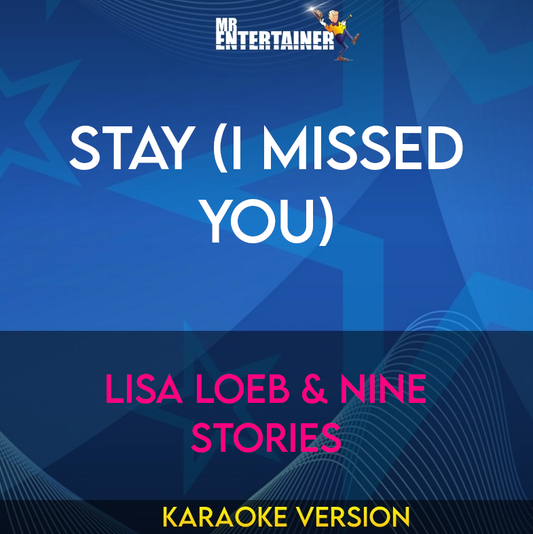 Stay (i Missed You) - Lisa Loeb & Nine Stories (Karaoke Version) from Mr Entertainer Karaoke