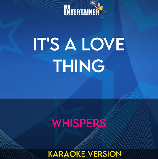 It's A Love Thing - Whispers (Karaoke Version) from Mr Entertainer Karaoke