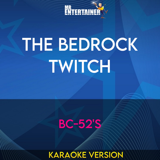 The Bedrock Twitch - Bc-52's (Karaoke Version) from Mr Entertainer Karaoke