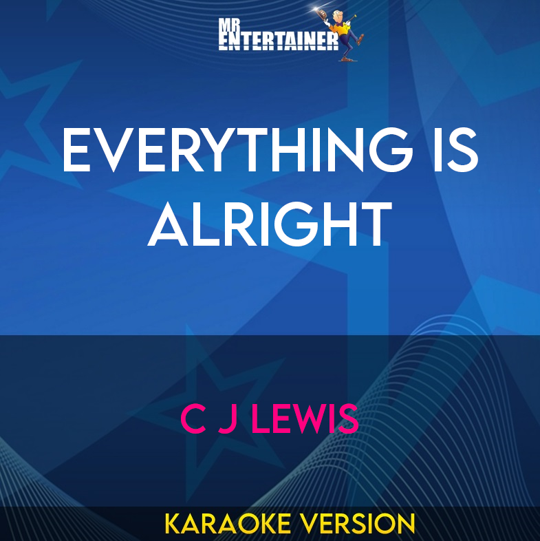 Everything Is Alright - C J Lewis (Karaoke Version) from Mr Entertainer Karaoke