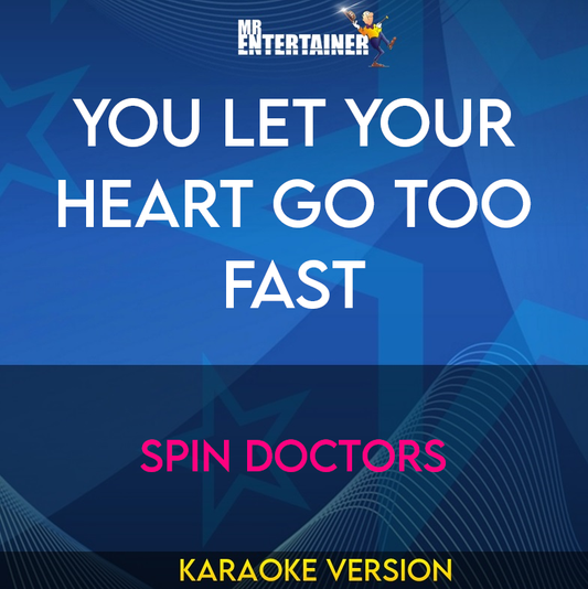 You Let Your Heart Go Too Fast - Spin Doctors (Karaoke Version) from Mr Entertainer Karaoke