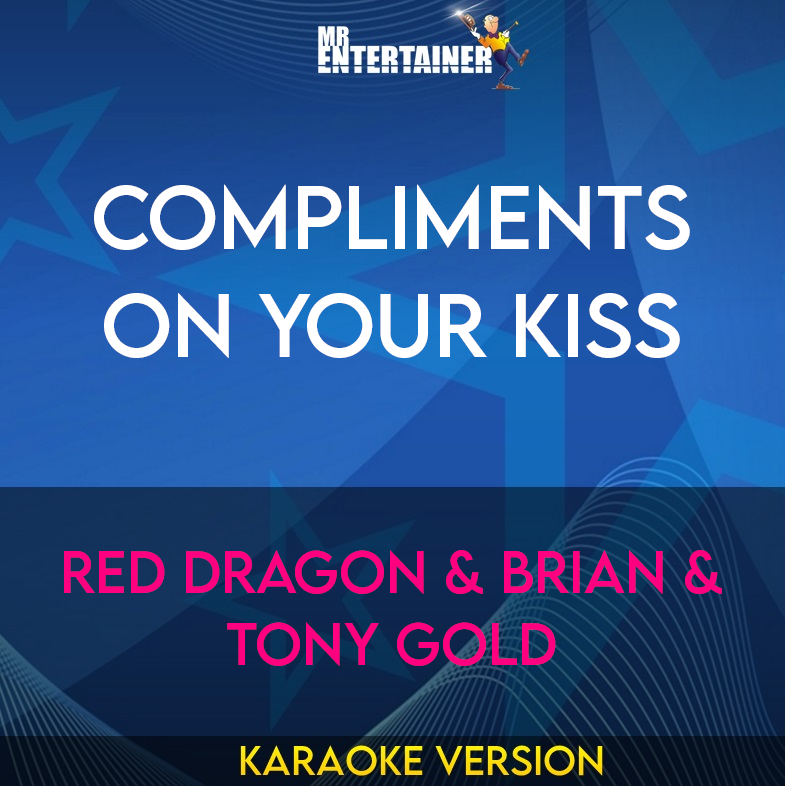 Compliments On Your Kiss - Red Dragon & Brian & Tony Gold (Karaoke Version) from Mr Entertainer Karaoke