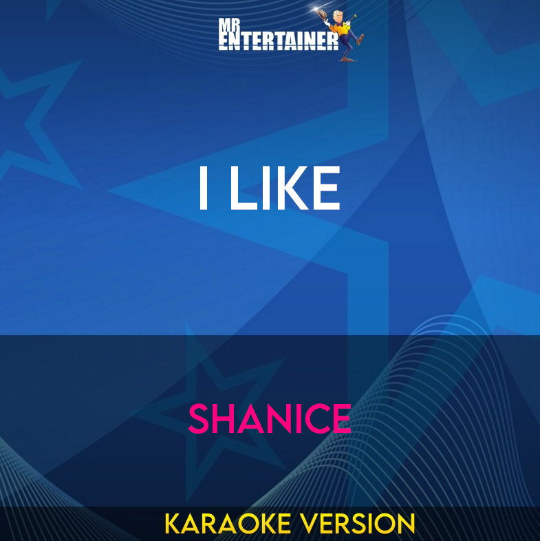 I Like - Shanice (Karaoke Version) from Mr Entertainer Karaoke