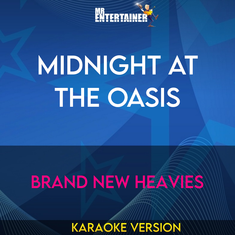 Midnight At The Oasis - Brand New Heavies (Karaoke Version) from Mr Entertainer Karaoke