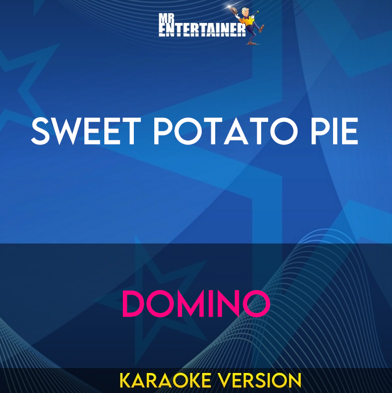 Sweet Potato Pie - Domino (Karaoke Version) from Mr Entertainer Karaoke