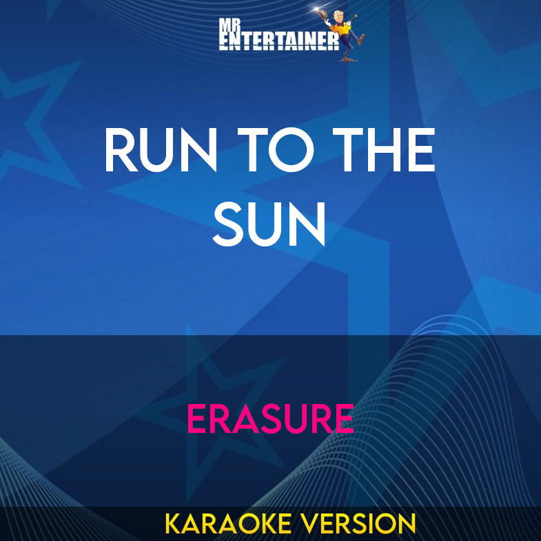 Run To The Sun - Erasure (Karaoke Version) from Mr Entertainer Karaoke