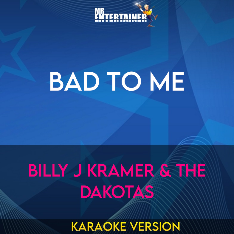 Bad To Me - Billy J Kramer & The Dakotas (Karaoke Version) from Mr Entertainer Karaoke
