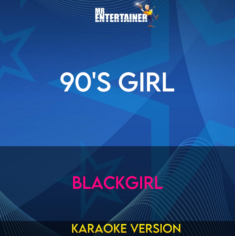 90's Girl - Blackgirl (Karaoke Version) from Mr Entertainer Karaoke