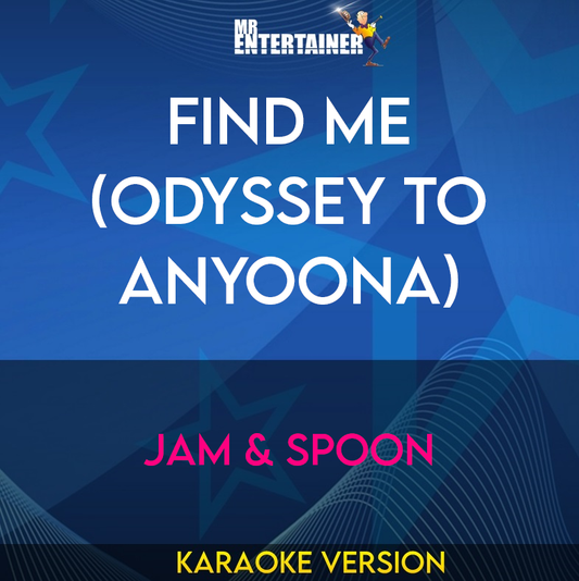 Find Me (odyssey To Anyoona) - Jam & Spoon (Karaoke Version) from Mr Entertainer Karaoke