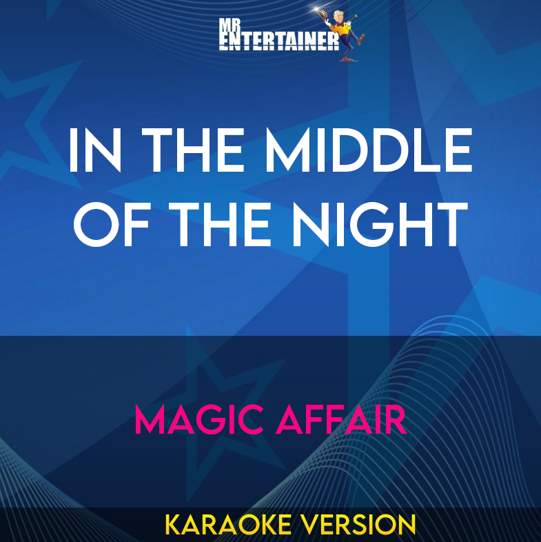 In The Middle Of The Night - Magic Affair (Karaoke Version) from Mr Entertainer Karaoke