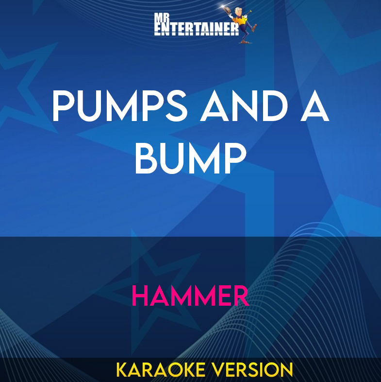 Pumps and A Bump - Hammer (Karaoke Version) from Mr Entertainer Karaoke