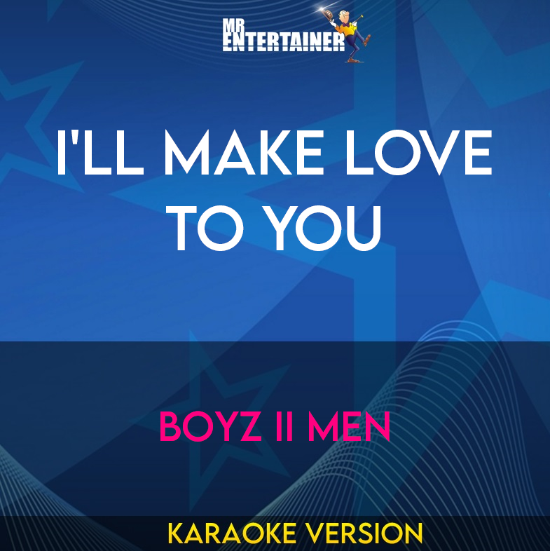 I'll Make Love To You - Boyz II Men (Karaoke Version) from Mr Entertainer Karaoke