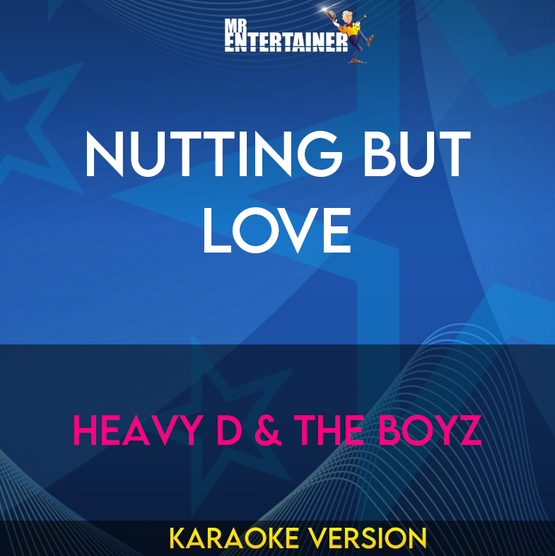 Nutting But Love - Heavy D & The Boyz (Karaoke Version) from Mr Entertainer Karaoke