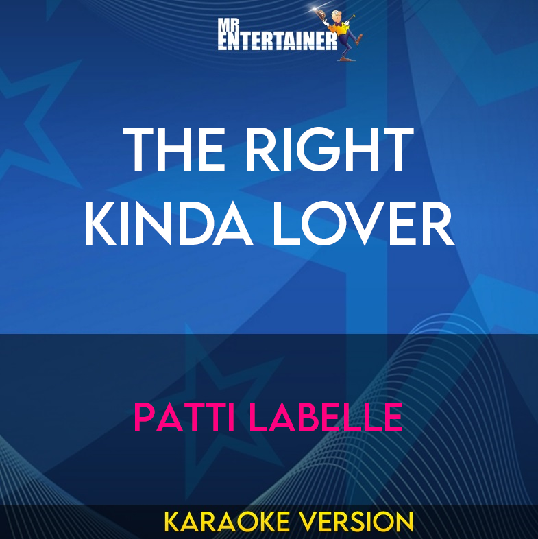 The Right Kinda Lover - Patti Labelle (Karaoke Version) from Mr Entertainer Karaoke