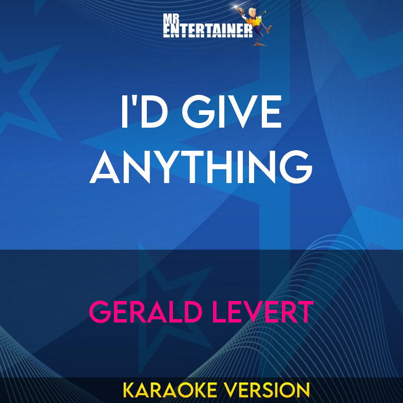 I'd Give Anything - Gerald Levert (Karaoke Version) from Mr Entertainer Karaoke