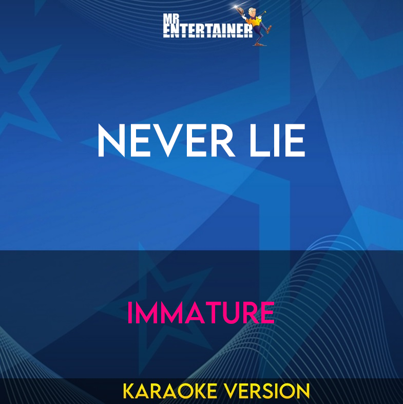 Never Lie - Immature (Karaoke Version) from Mr Entertainer Karaoke