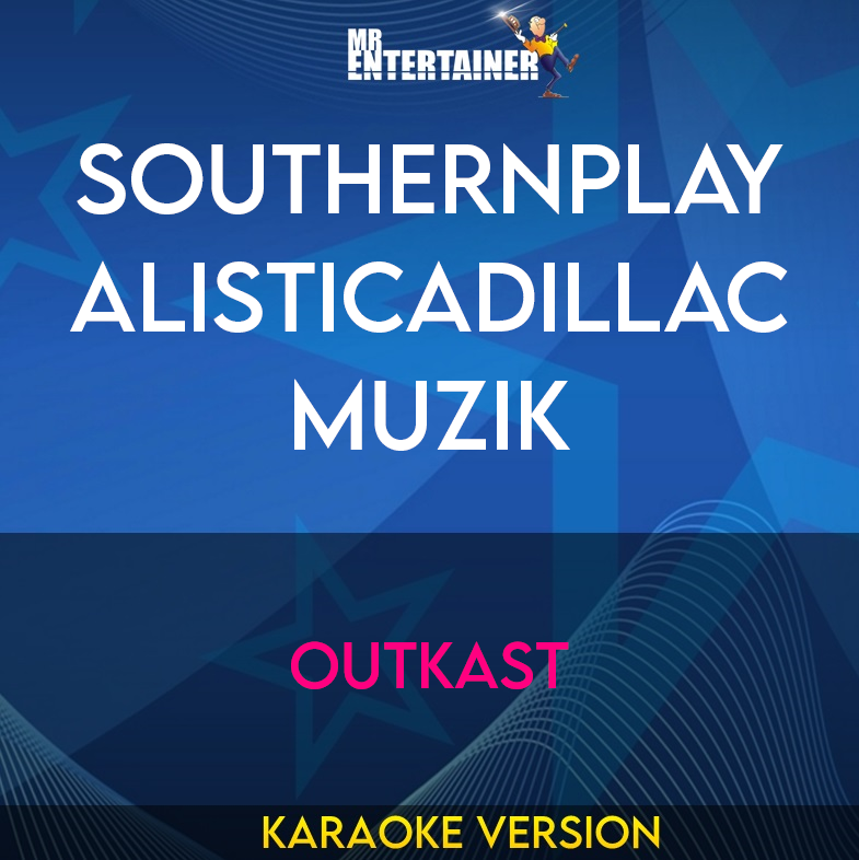 Southernplayalisticadillacmuzik - Outkast (Karaoke Version) from Mr Entertainer Karaoke