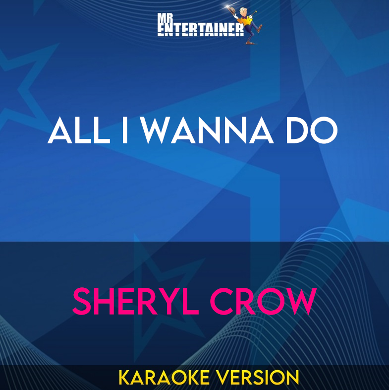 All I Wanna Do - Sheryl Crow (Karaoke Version) from Mr Entertainer Karaoke