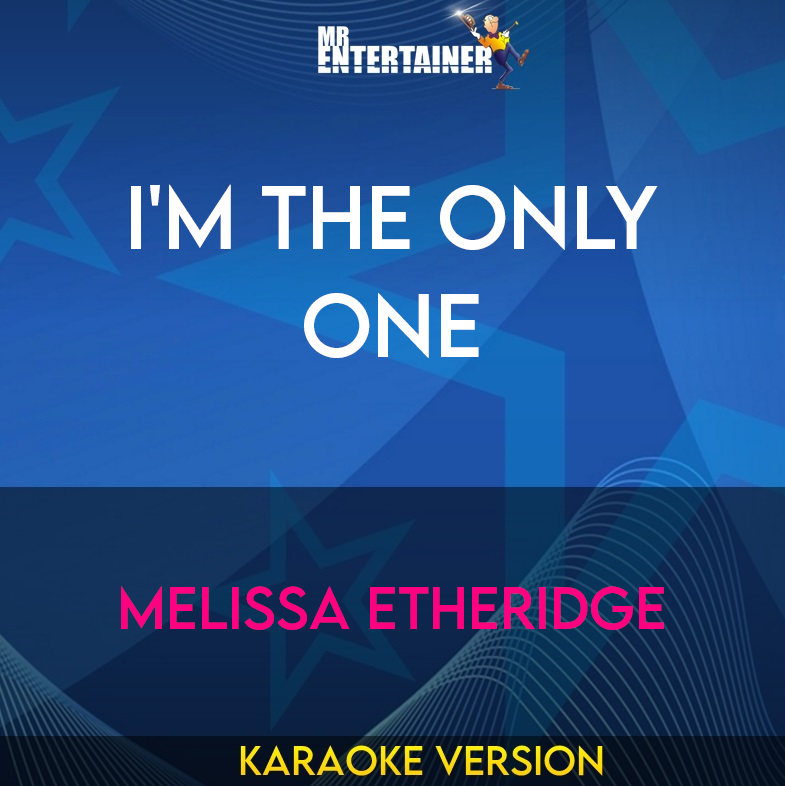 I'm The Only One - Melissa Etheridge (Karaoke Version) from Mr Entertainer Karaoke