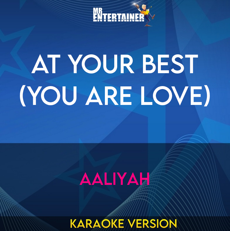 At Your Best (You Are Love) - Aaliyah (Karaoke Version) from Mr Entertainer Karaoke