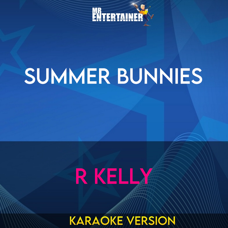 Summer Bunnies - R Kelly (Karaoke Version) from Mr Entertainer Karaoke