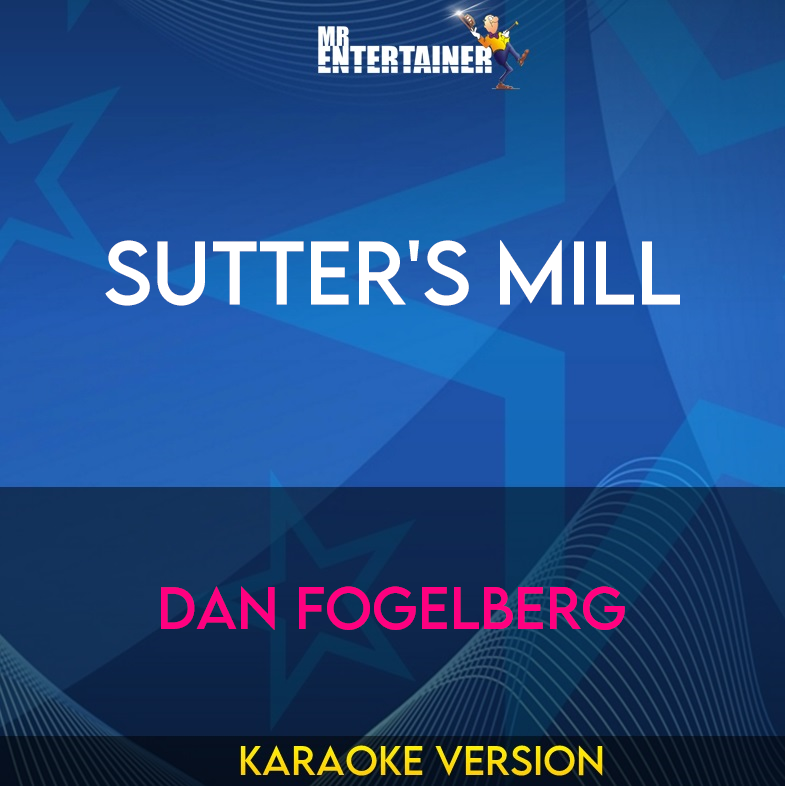 Sutter's Mill - Dan Fogelberg (Karaoke Version) from Mr Entertainer Karaoke