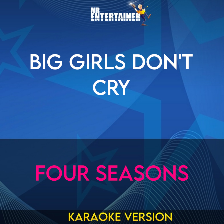 Big Girls Don't Cry - Four Seasons (Karaoke Version) from Mr Entertainer Karaoke