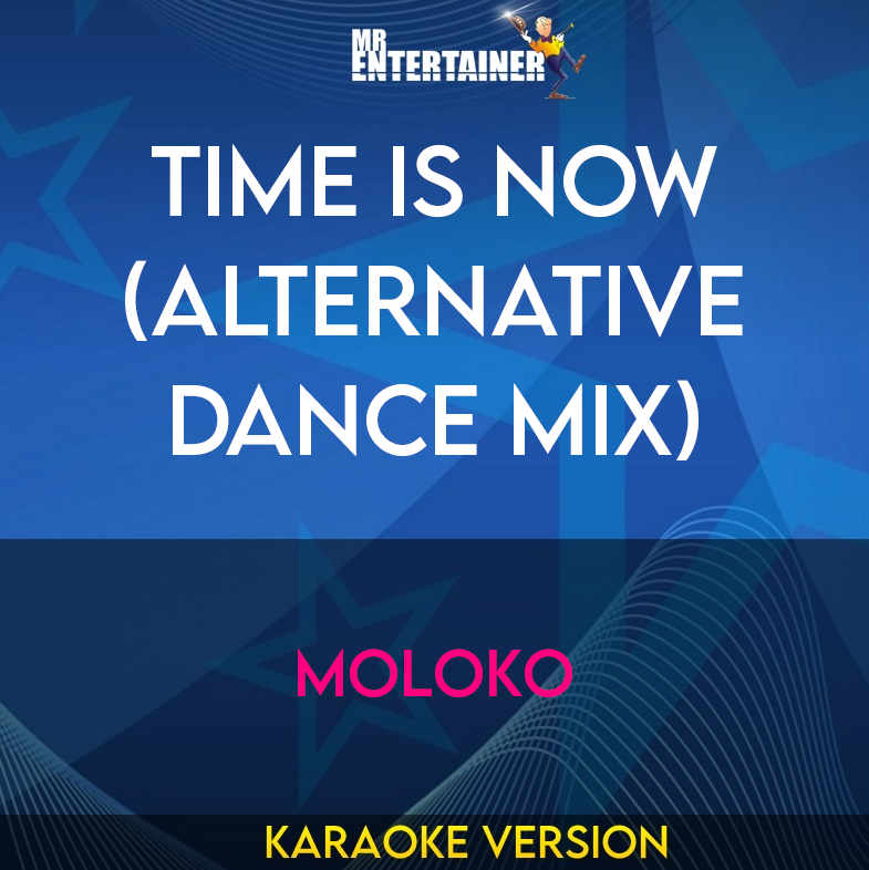 Time Is Now (alternative dance mix) - Moloko (Karaoke Version) from Mr Entertainer Karaoke