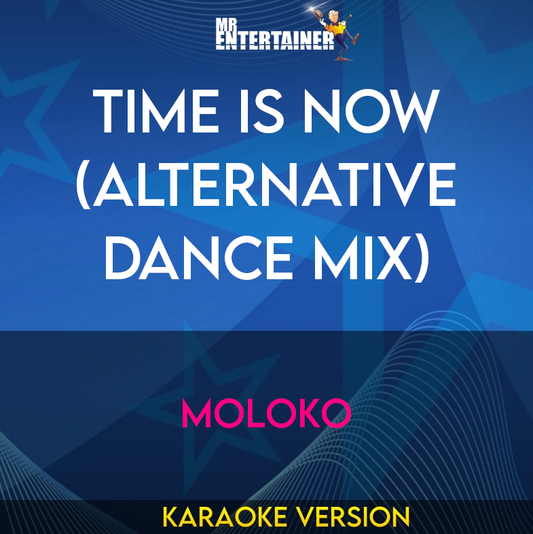 Time Is Now (alternative dance mix) - Moloko (Karaoke Version) from Mr Entertainer Karaoke