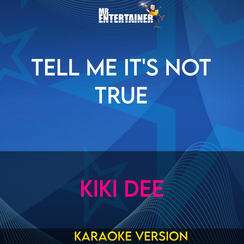 Tell Me It's Not True - Kiki Dee (Karaoke Version) from Mr Entertainer Karaoke