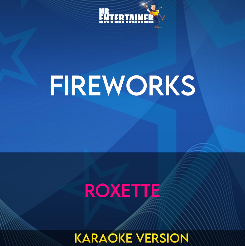 Fireworks - Roxette (Karaoke Version) from Mr Entertainer Karaoke