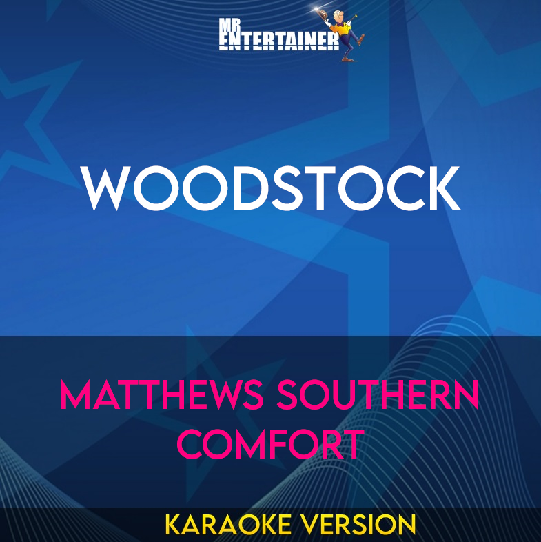 Woodstock - Matthews Southern Comfort (Karaoke Version) from Mr Entertainer Karaoke