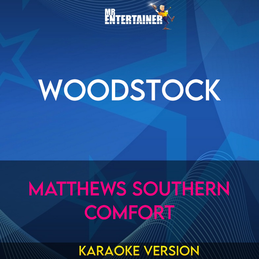 Woodstock - Matthews Southern Comfort (Karaoke Version) from Mr Entertainer Karaoke