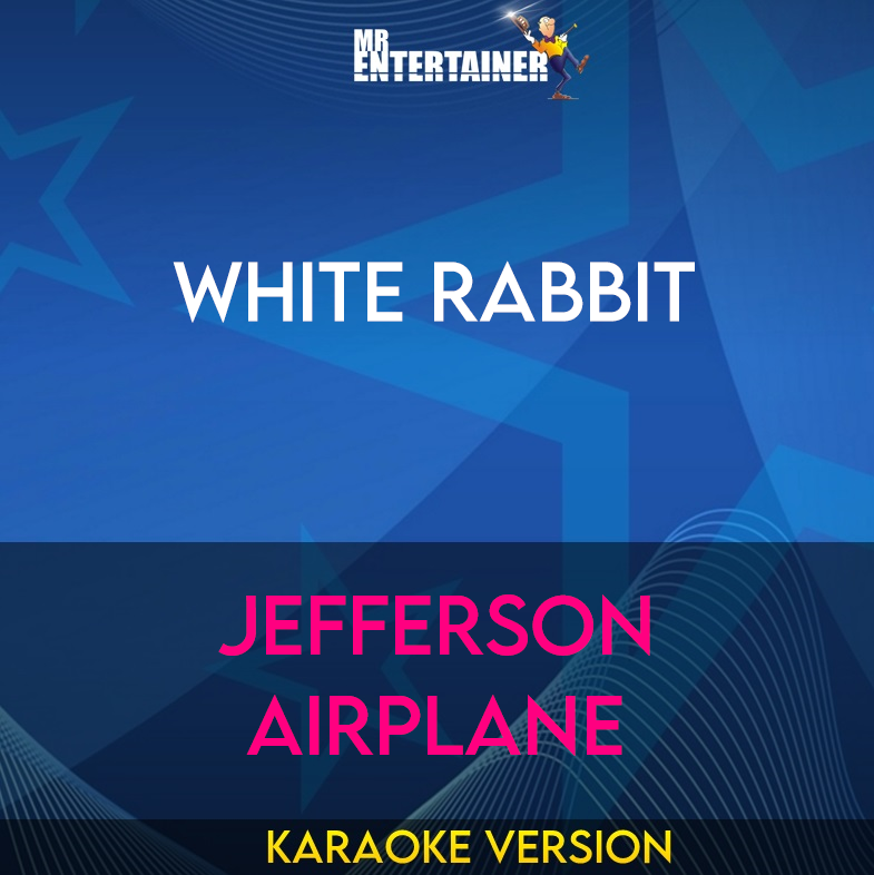 White Rabbit - Jefferson Airplane (Karaoke Version) from Mr Entertainer Karaoke