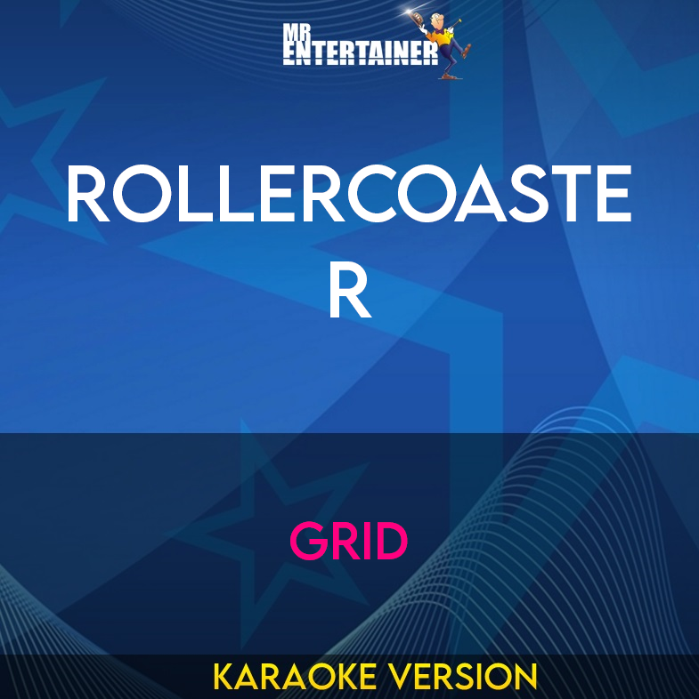 Rollercoaster - Grid (Karaoke Version) from Mr Entertainer Karaoke