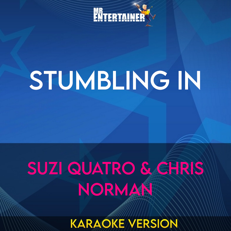 Stumbling In - Suzi Quatro & Chris Norman (Karaoke Version) from Mr Entertainer Karaoke