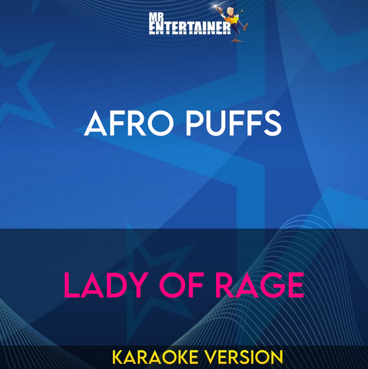 Afro Puffs - Lady Of Rage (Karaoke Version) from Mr Entertainer Karaoke