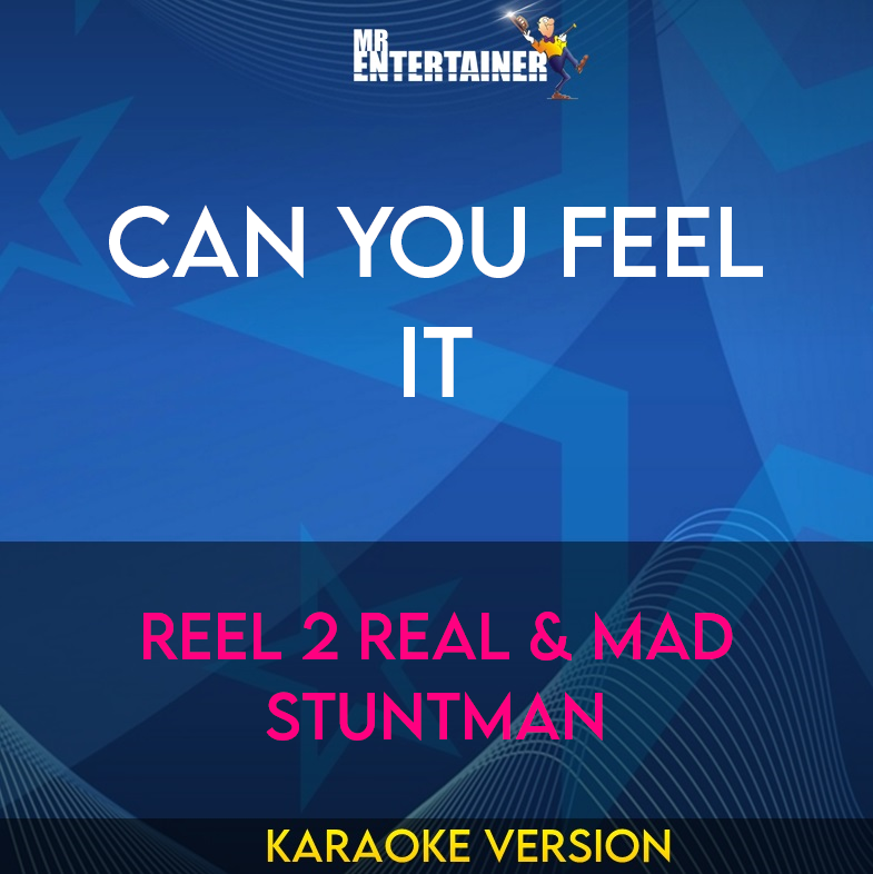 Can You Feel It - Reel 2 Real & Mad Stuntman (Karaoke Version) from Mr Entertainer Karaoke