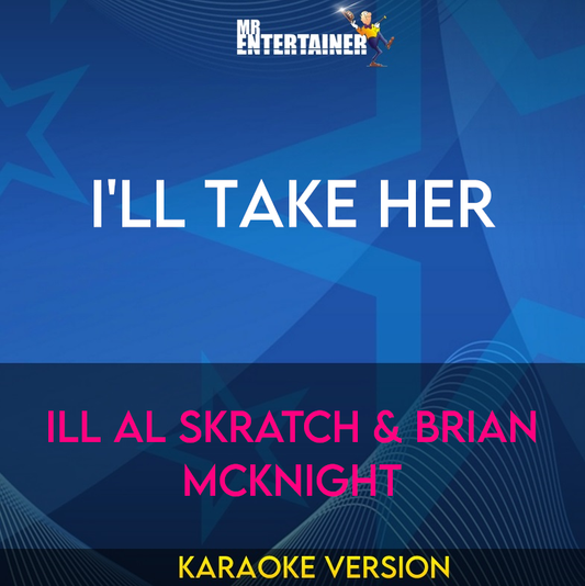 I'll Take Her - Ill Al Skratch & Brian Mcknight (Karaoke Version) from Mr Entertainer Karaoke