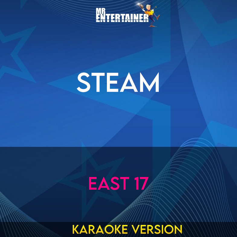 Steam - East 17 (Karaoke Version) from Mr Entertainer Karaoke