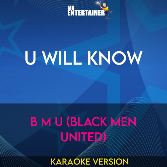 U Will Know - B M U (Black Men United) (Karaoke Version) from Mr Entertainer Karaoke