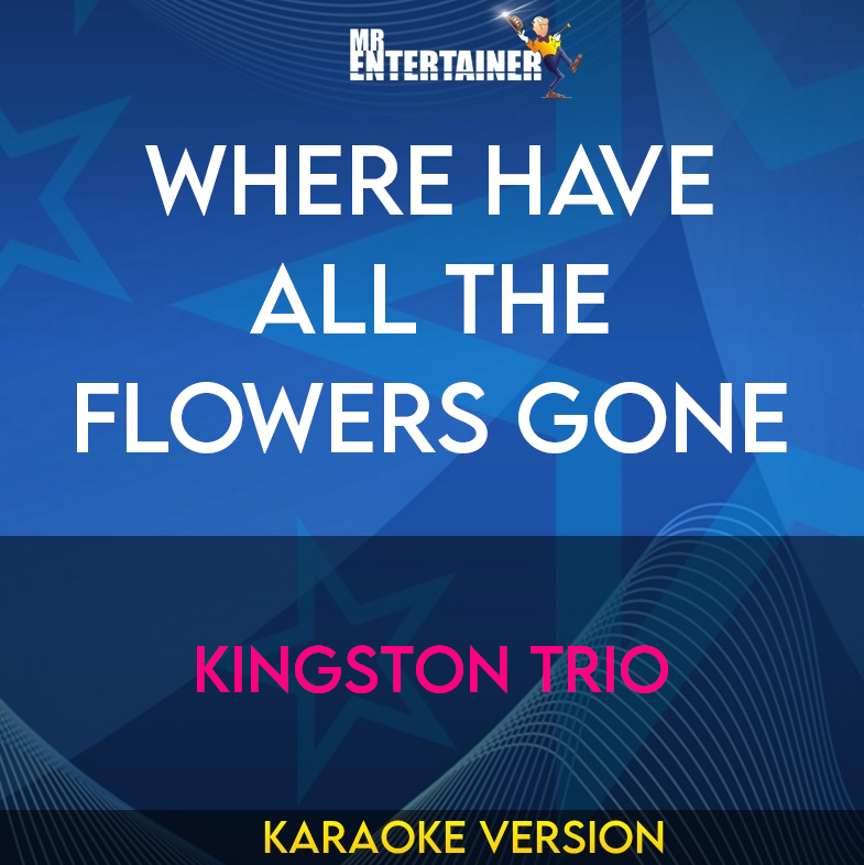 Where Have All The Flowers Gone - Kingston Trio (Karaoke Version) from Mr Entertainer Karaoke