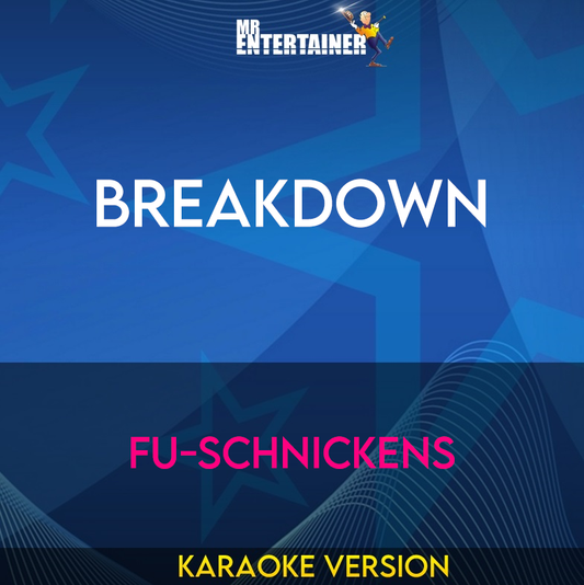 Breakdown - Fu-Schnickens (Karaoke Version) from Mr Entertainer Karaoke
