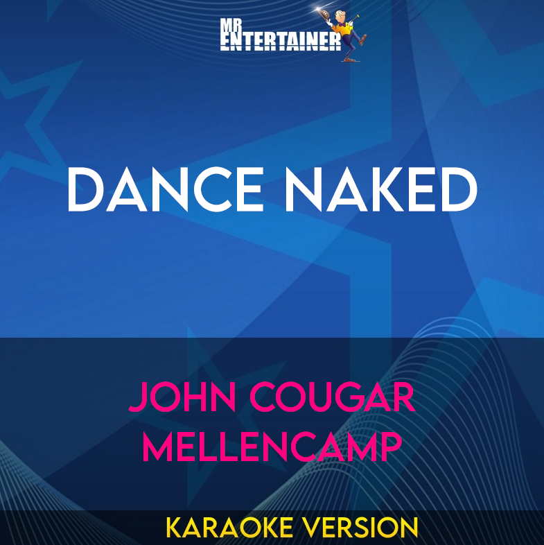 Dance Naked - John Cougar Mellencamp (Karaoke Version) from Mr Entertainer Karaoke